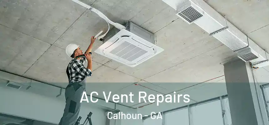  AC Vent Repairs Calhoun - GA