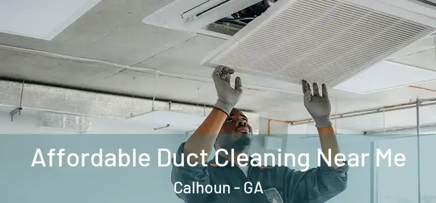  Affordable Duct Cleaning Near Me Calhoun - GA