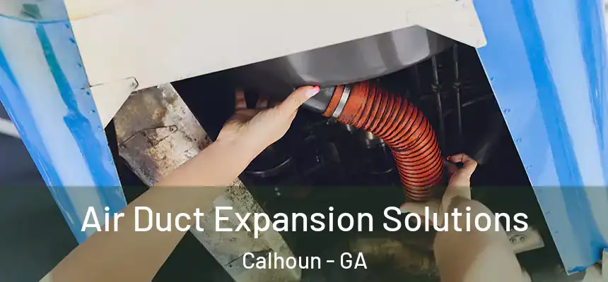  Air Duct Expansion Solutions Calhoun - GA