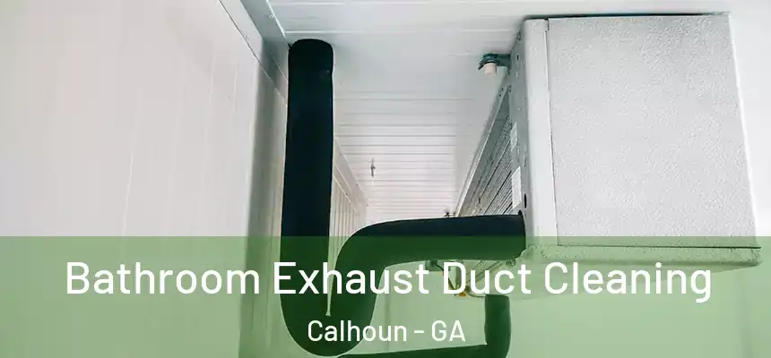  Bathroom Exhaust Duct Cleaning Calhoun - GA