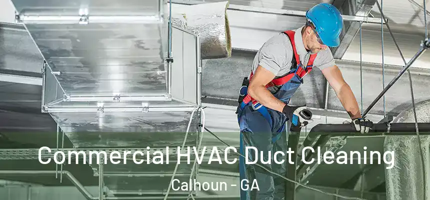  Commercial HVAC Duct Cleaning Calhoun - GA