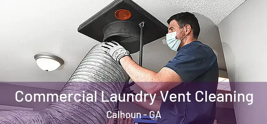  Commercial Laundry Vent Cleaning Calhoun - GA