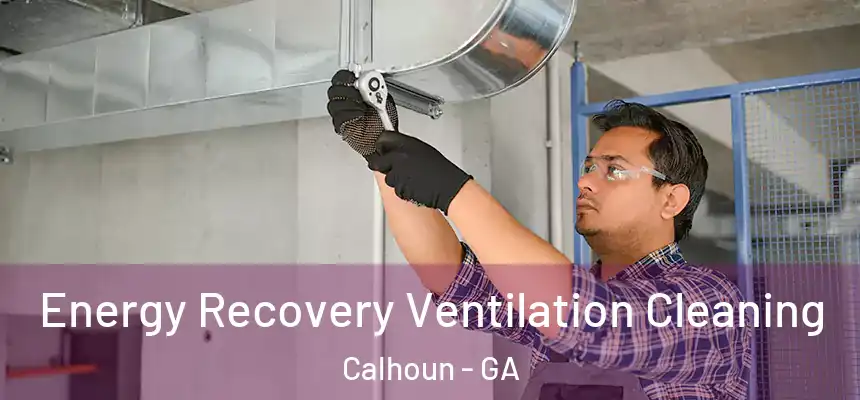  Energy Recovery Ventilation Cleaning Calhoun - GA