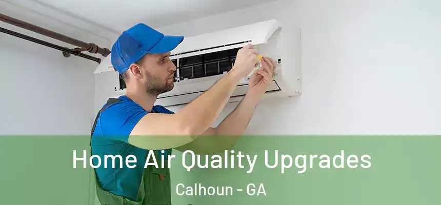 Home Air Quality Upgrades Calhoun - GA