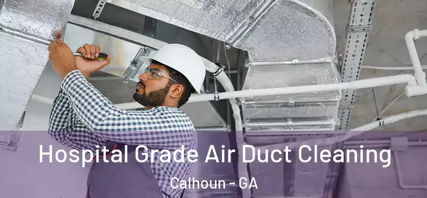  Hospital Grade Air Duct Cleaning Calhoun - GA