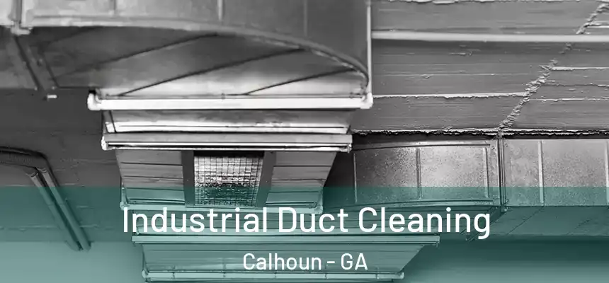  Industrial Duct Cleaning Calhoun - GA