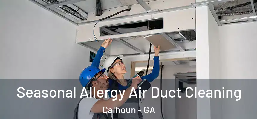  Seasonal Allergy Air Duct Cleaning Calhoun - GA